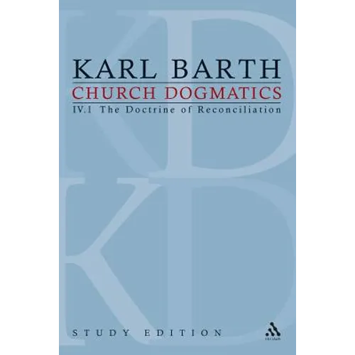 Church Dogmatics Study Edition 23: The Doctrine of Reconciliation IV.1 § 61-63 - Paperback