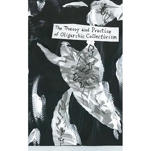 The Theory And Practice Of Oligarchic Collectivism: Not By Emmanuel Goldstein - Paperback