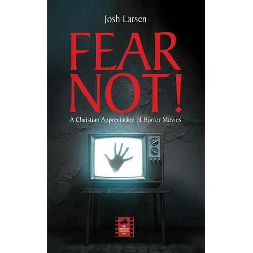 Fear Not!: A Christian Appreciation of Horror Movies - Paperback