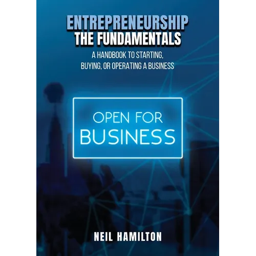 Entrepreneurship - The Fundamentals: A Handbook to Starting, Buying, or Operating a Business - Paperback