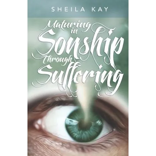 Maturing in Sonship through Suffering - Paperback