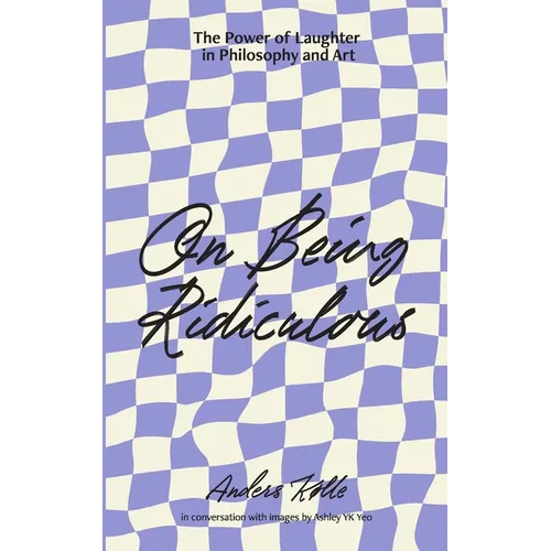 On Being Ridiculous - the power of laughter in philosophy and art - Paperback