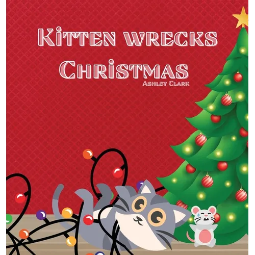 Kitten Wrecks Christmas - Hardcover