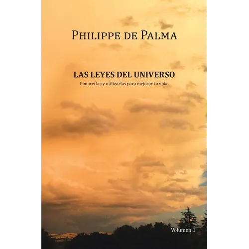Las Leyes Del Universo: Conocerlas Y Utilizarlas Para Mejorar Tu Vida - Paperback