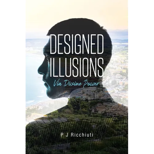 Designed Illusions: Via Divine Power - Paperback