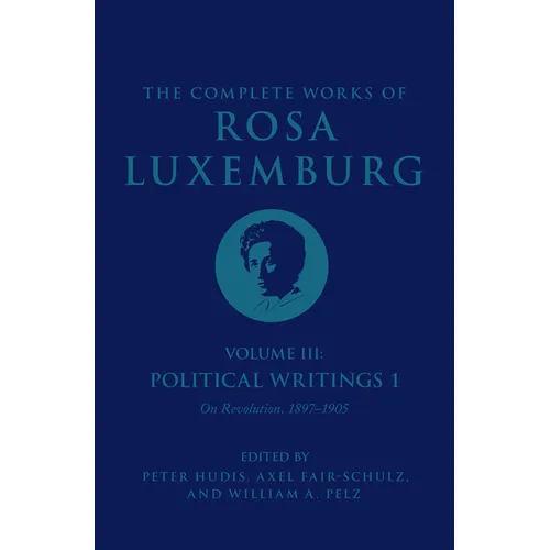 The Complete Works of Rosa Luxemburg Volume III: Political Writings 1. on Revolution: 1897-1905 - Paperback