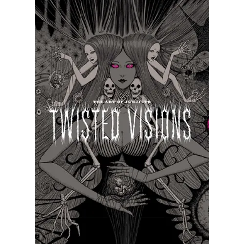 The Art of Junji Ito: Twisted Visions - Hardcover