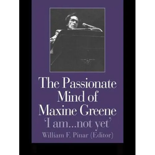 The Passionate Mind of Maxine Greene: 'I am ... not yet' - Paperback