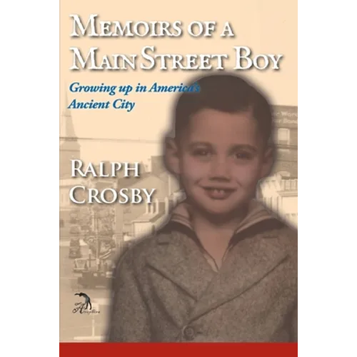 Memoirs of a Main Street Boy: Growing Up in America's Ancient City - Paperback