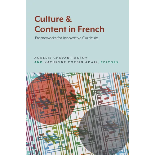 Culture and Content in French: Frameworks for Innovative Curricula - Paperback