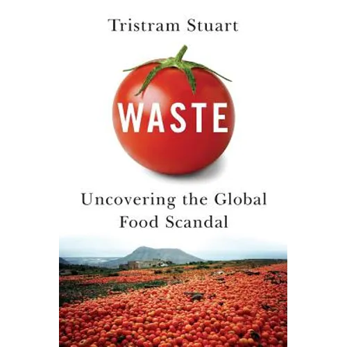 Waste: Uncovering the Global Food Scandal - Paperback