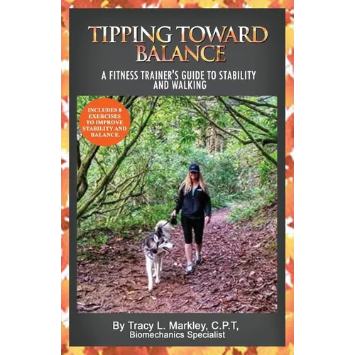 Tipping Toward Balance: A Fitness Trainer's Guide to Stability and Walking - Paperback