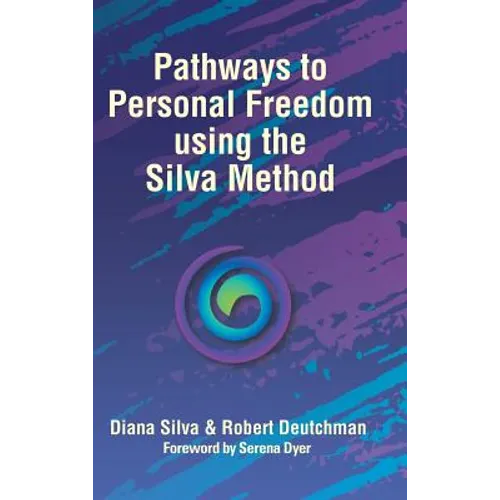 Pathways to Personal Freedom Using the Silva Method - Hardcover