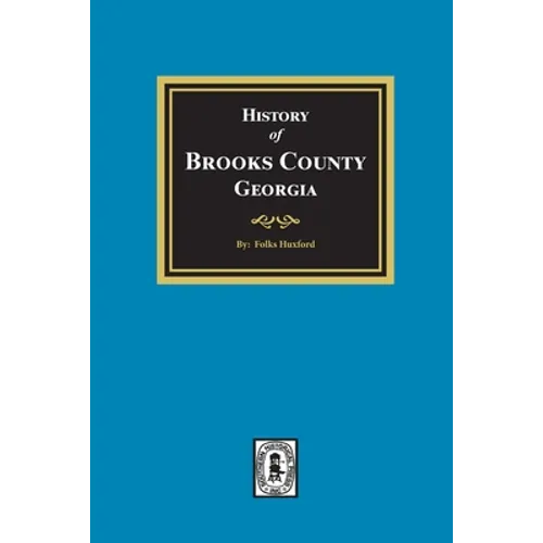 The History of Brooks County, Georgia, 1858-1948 - Paperback