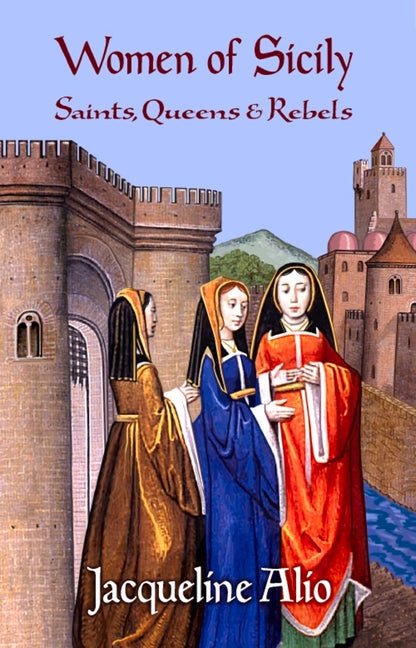 Women of Sicily: Saints, Queens and Rebels - Paperback