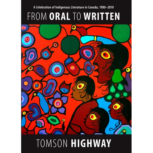 From Oral to Written: A Celebration of Indigenous Literature in Canada, 1980-2010 - Paperback