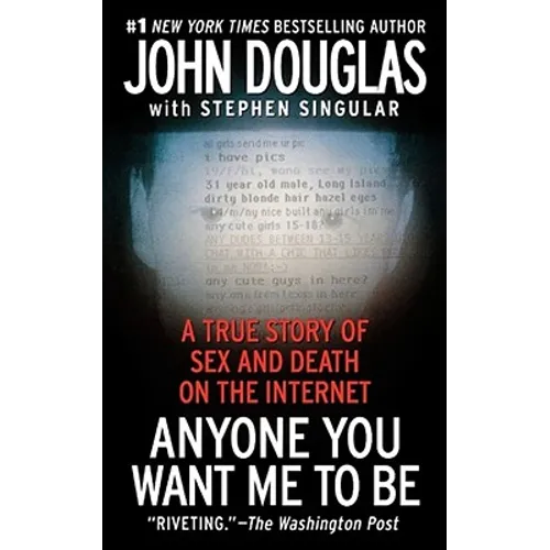 Anyone You Want Me to Be: A True Story of Sex and Death on the Internet - Paperback