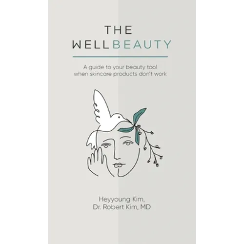 The WellBeauty: A guide to your beauty tool when skincare products don't work - Hardcover
