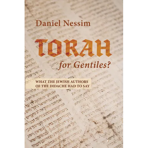 Torah for Gentiles?: What the Jewish Authors of the Didache Had to Say - Hardcover