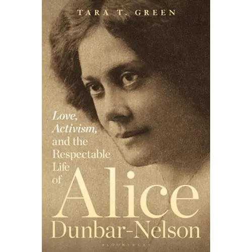 Love, Activism, and the Respectable Life of Alice Dunbar-Nelson - Hardcover