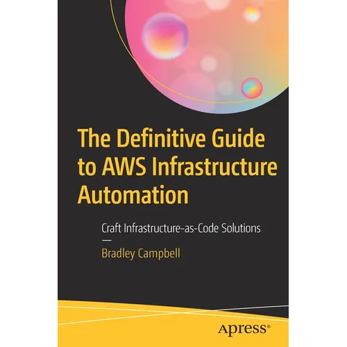 The Definitive Guide to AWS Infrastructure Automation: Craft Infrastructure-As-Code Solutions - Paperback