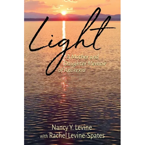 Light: A Mother and Daughter Memoir of Anorexia - Paperback