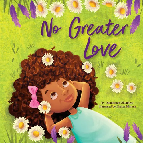 No Greater Love: A Celebration of How High, How Deep, and How Wide God's Love Is for His Children -- A Joyful Picture Book Celebration for Springtime - Hardcover