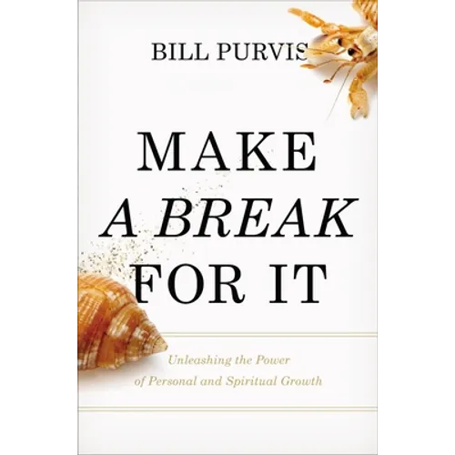 Make a Break for It: Unleashing the Power of Personal and Spiritual Growth - Paperback
