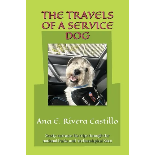 The Travels of a Service Dog: Stories of Scotty - Paperback