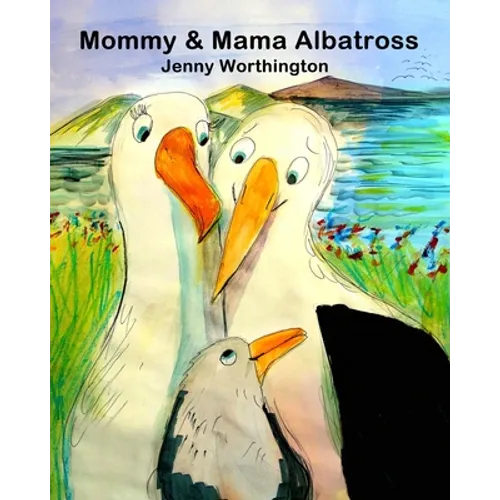 Mommy and Mama Albatross: This warm and tender story follows Mommy and Mama Albatross raising their chick in a same-sex partnership. Little chic - Paperback