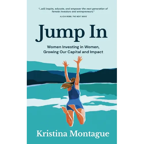 Jump In: Women Investing in Women, Growing Our Capital and Impact - Paperback