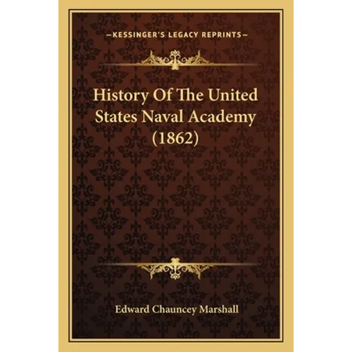 History Of The United States Naval Academy (1862) - Paperback
