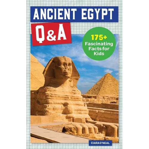 Ancient Egypt Q&A: 175+ Fascinating Facts for Kids - Paperback