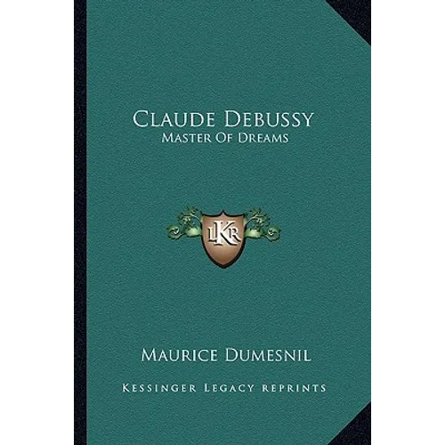 Claude Debussy: Master Of Dreams - Paperback