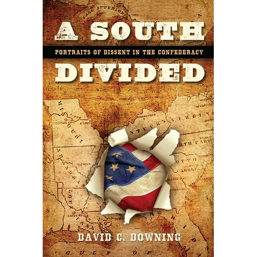 A South Divided: Portraits of Dissent in the Confederacy - Hardcover