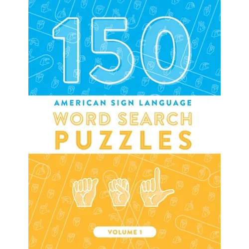 150 American Sign Language Word Search Puzzles: ASL Fingerspelling Alphabet Games (Volume 1) - Paperback