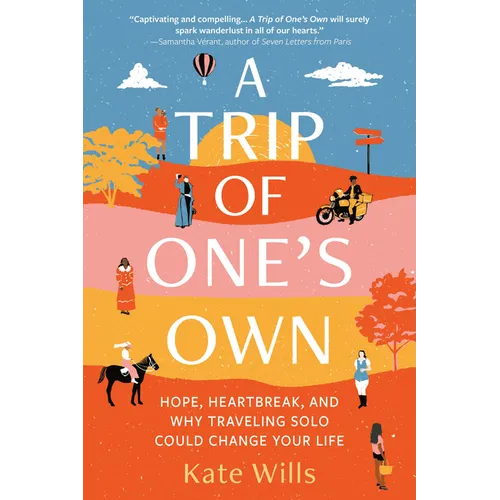 A Trip of One's Own: Hope, Heartbreak, and Why Traveling Solo Could Change Your Life - Paperback