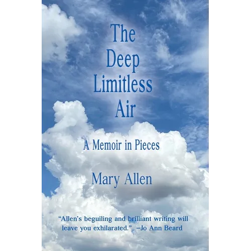 The Deep Limitless Air A Memoir in Pieces - Paperback