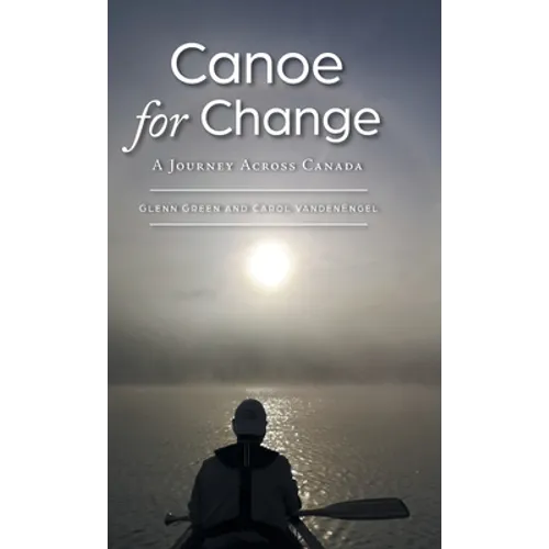 Canoe for Change: A Journey Across Canada - Hardcover