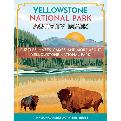 Yellowstone National Park Activity Book: Puzzles, Mazes, Games, and More - Paperback