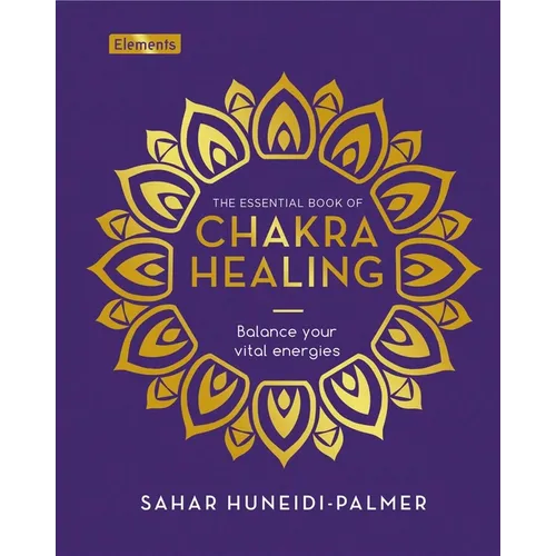 The Essential Book of Chakra Healing: Balance Your Vital Energies - Hardcover
