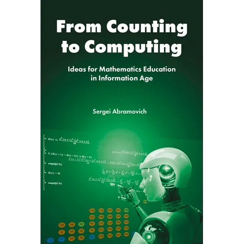 From Counting to Computing: Ideas for Mathematics Education in Information Age - Paperback