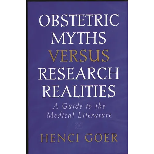 Obstetric Myths Versus Research Realities: A Guide to the Medical Literature - Paperback