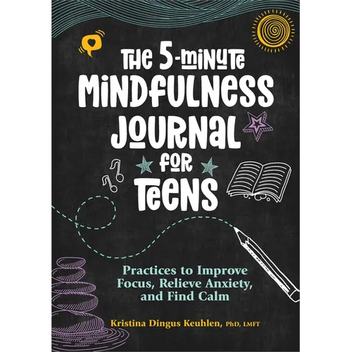 The 5-Minute Mindfulness Journal for Teens: Practices to Improve Focus, Relieve Anxiety, and Find Calm - Paperback