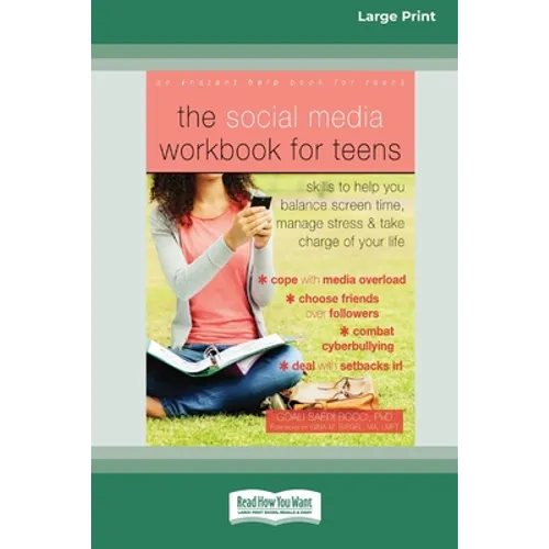 The Social Media Workbook for Teens: Skills to Help You Balance Screen Time, Manage Stress, and Take Charge of Your Life (16pt Large Print Edition) - Paperback