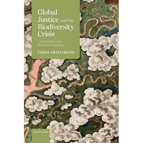 Global Justice and the Biodiversity Crisis: Conservation in a World of Inequality - Hardcover