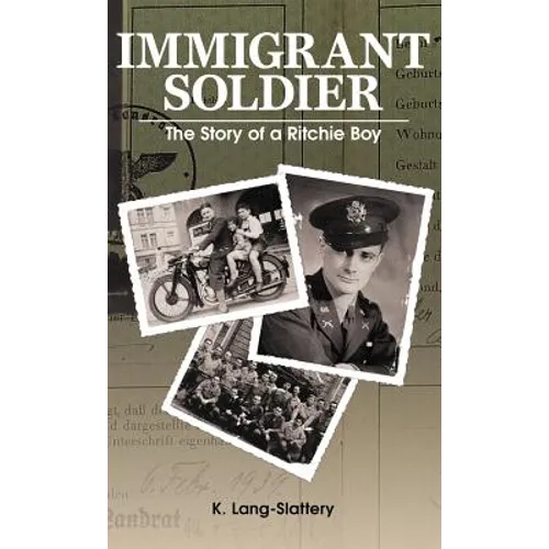 Immigrant Soldier: The Story of a Ritchie Boy - Hardcover