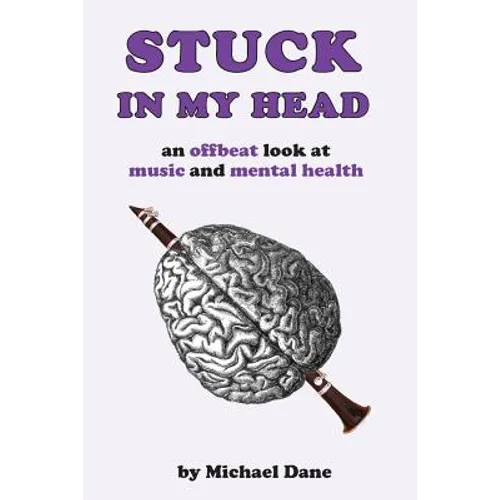 Stuck In My Head: An Offbeat Look at Music and Mental Health - Paperback