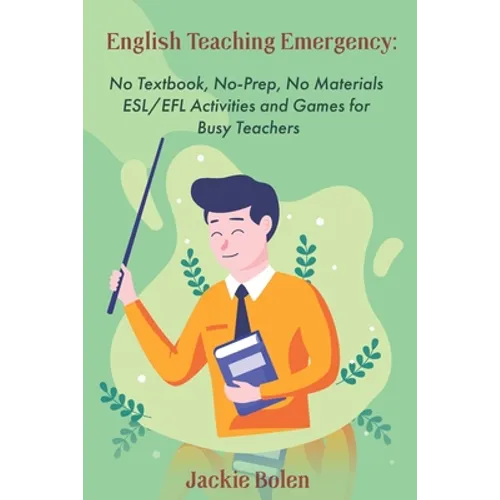 English Teaching Emergency: No Textbook, No-Prep, No Materials ESL Activities and Games - Paperback
