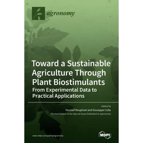 Toward a Sustainable Agriculture Through Plant Biostimulants: From Experimental Data to Practical Applications - Hardcover